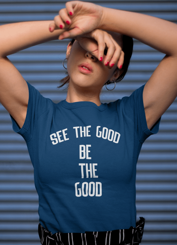 See The Good Be The Good Women T-shirt - Casual Fit Clothes