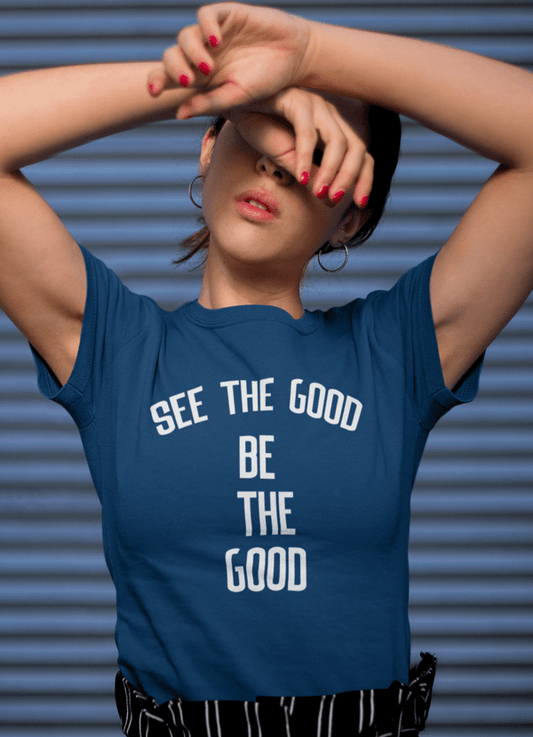See The Good Be The Good Women T-shirt - Casual Fit Clothes
